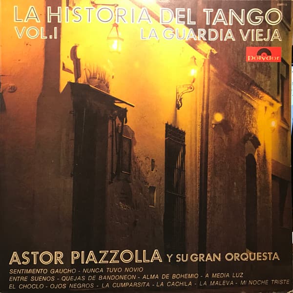 Astor Piazzolla Y Su Gran Orquesta — La Historia Del Tango - Vol. 1 - La Guardia Vieja
