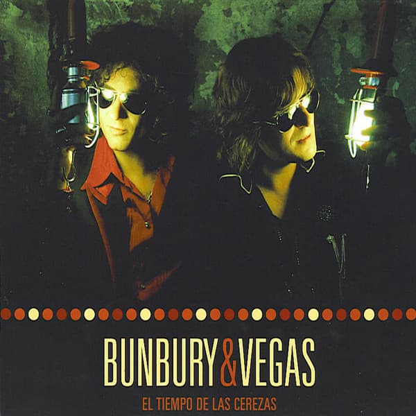 Bunbury & Vegas — El Tiempo De Las Cerezas