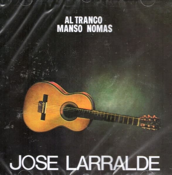José Larralde — Al Tranco Manso Nomas