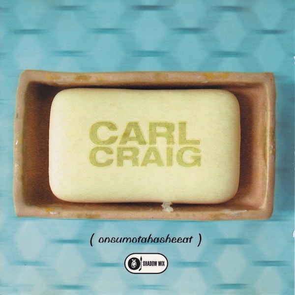 Carl Craig – Onsumotahasheeat