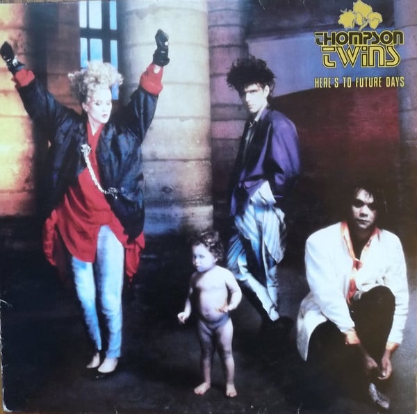 Thompson Twins – Here's To Future Days