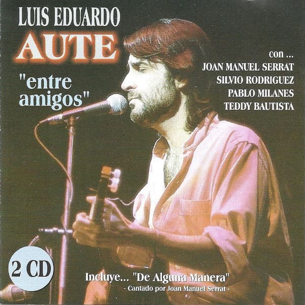 Luis Eduardo Aute — Entre Amigos