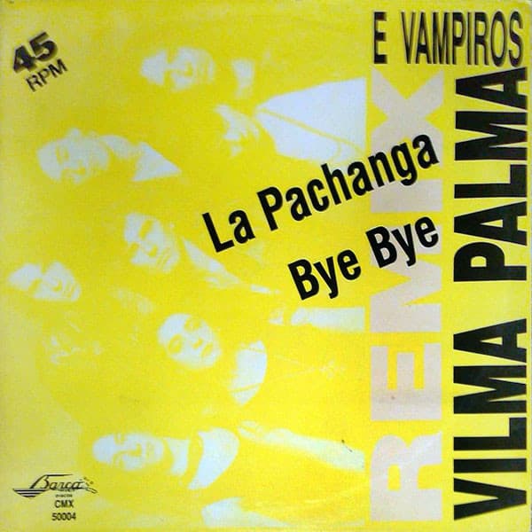 Vilma Palma E Vampiros — La Pachanga / Bye Bye Remix