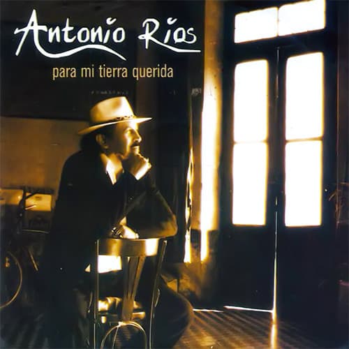 Antonio Ríos — Para Mi Tierra Querida
