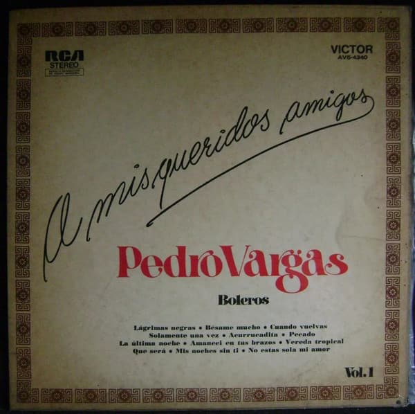 Pedro Vargas — A Mis Queridos Amigos - Vol. 1