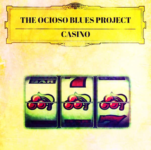The Ocioso Blues Project — Casino