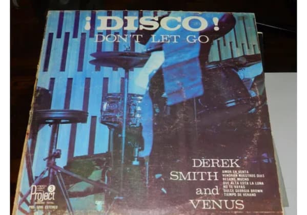 Derek Smith & Venus — ¡Disco! Don't Let Go