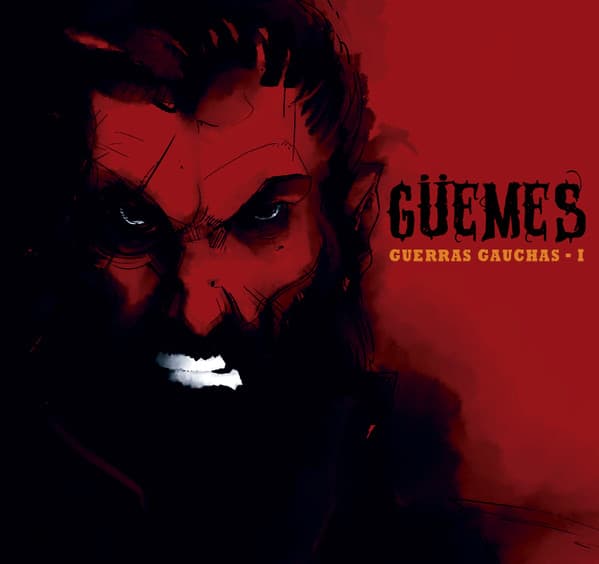 Güemes — Guerras Gauchas