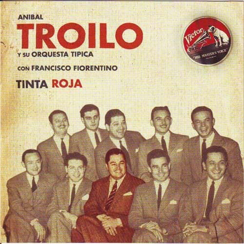 Aníbal Troilo Y Su Orquesta Típica & Francisco Fiorentino — Tinta Roja (1941/1942)