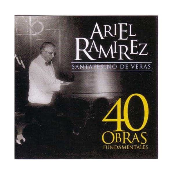 Ariel Ramirez — Santafesino De Veras. 40 Obras Fundamentales