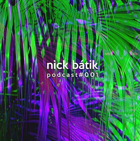 Nick Batik — Podcast#001