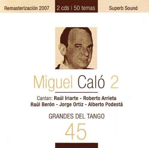 Miguel Caló & Raúl Iriarte & Roberto Arrieta & Raúl Berón & Jorge Ortiz & Alberto Podestá — Grandes Del Tango 45