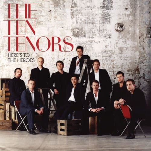 The Ten Tenors — Here’s To The Heroes