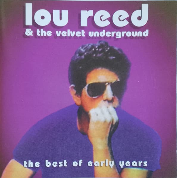 Lou Reed & The Velvet Underground — The Best Of Early Years