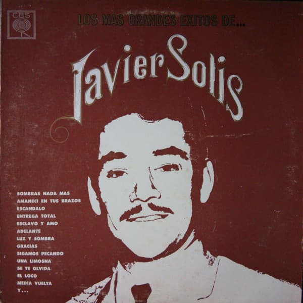 Javier Solís — Los Más Grandes Éxitos De Javier Solís