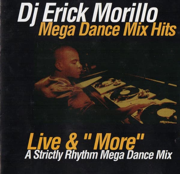 DJ Erick Morillo — Live & "More" (A Strictly Rhythm Mega Dance Mix)