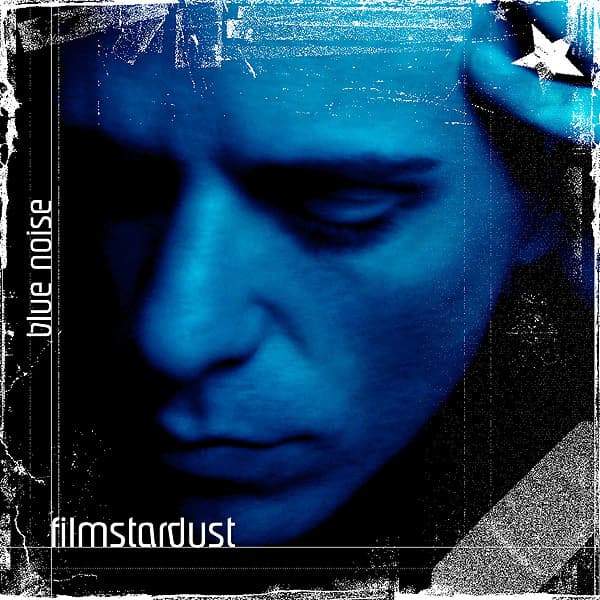 Filmstardust — Blue Noise
