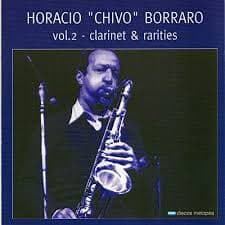 Horacio "Chivo" Borraro — Clarinet & Rarities Vol.2