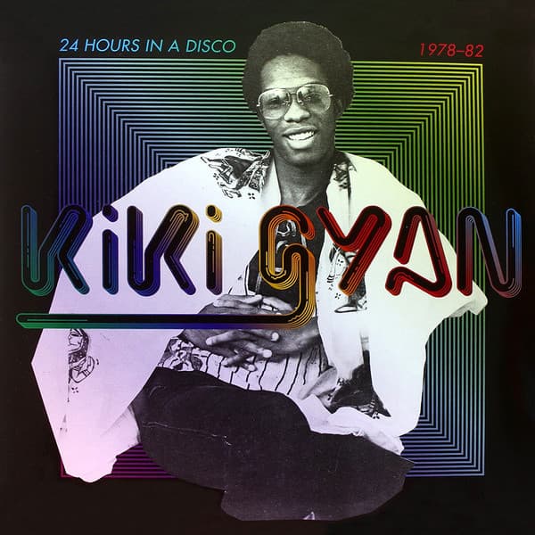 Kiki Gyan — 24 Hours In A Disco 1978-82
