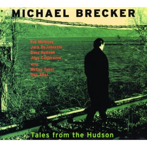Michael Brecker — Tales From The Hudson