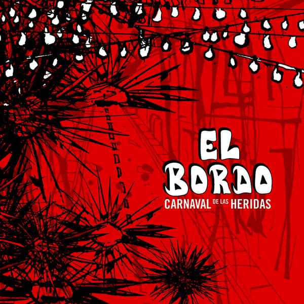 El Bordo — Carnaval De Las Heridas