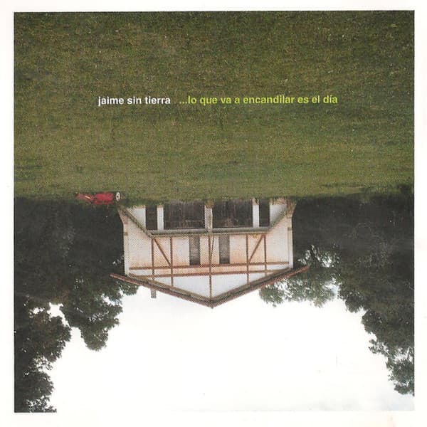 Jaime Sin Tierra — ...Lo Que Va A Encandilar Es El Día