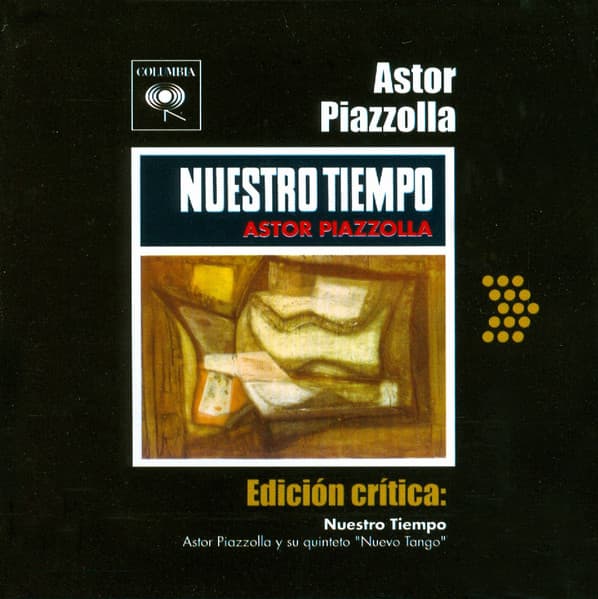 Astor Piazzolla Y Su Quinteto "Nuevo Tango" — Edición Crítica: Nuestro Tiempo