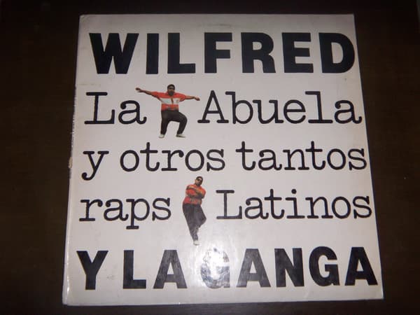 Wilfred Y La Ganga — La Abuela Y Otros Tantos Raps Latinos