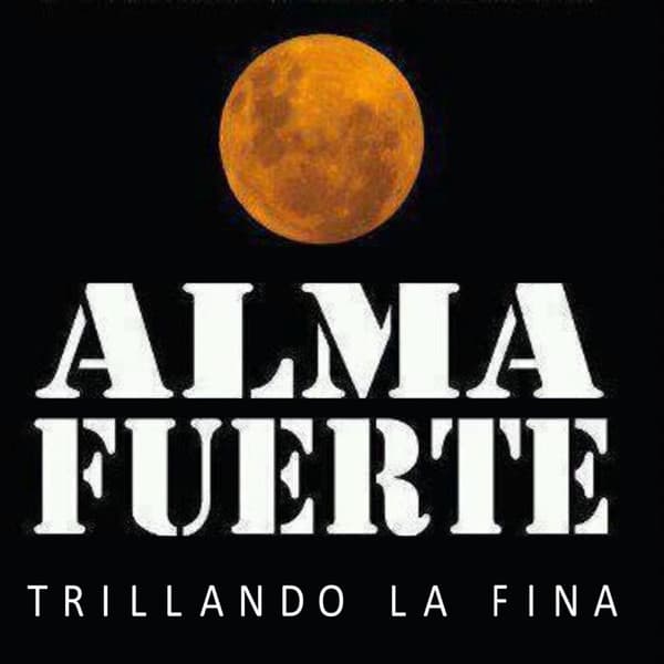 Almafuerte — Trillando La Fina