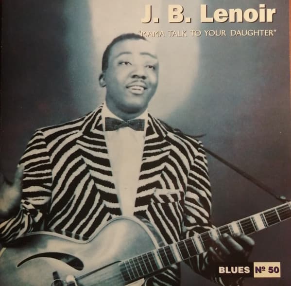 J. B. Lenoir — Mama Talk To Your Daughter