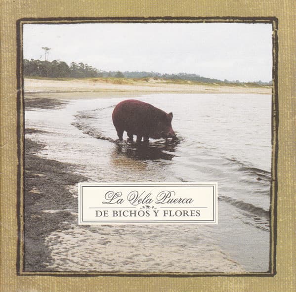 La Vela Puerca — De Bichos Y Flores