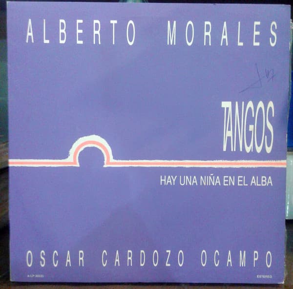Alberto Morales & Oscar Cardozo Ocampo & Walter Ríos — Tangos - Hay Una Niña En El Alba
