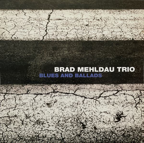 Brad Mehldau Trio — Blues and Ballads