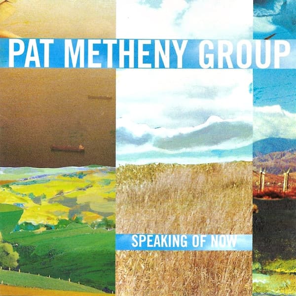 Pat Metheny Group — Speaking Of Now