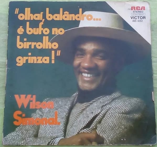 Wilson Simonal — Olhaí Balândro... É Bufo No Birrolho Grinza!