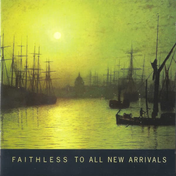 Faithless — To All New Arrivals