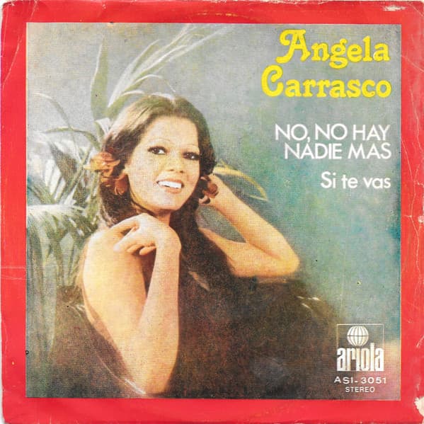 Angela Carrasco — No, No Hay Nadie Mas