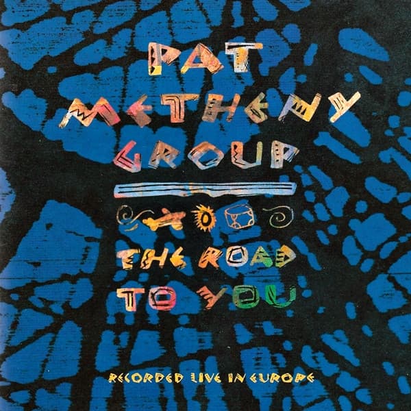 Pat Metheny Group — The Road To You (Recorded Live In Europe)