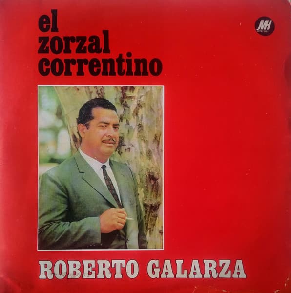 Roberto Galarza — El Zorzal Correntino