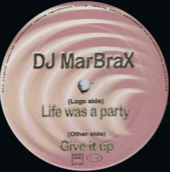 DJ Marbrax – Life Was A Party / Give It Up