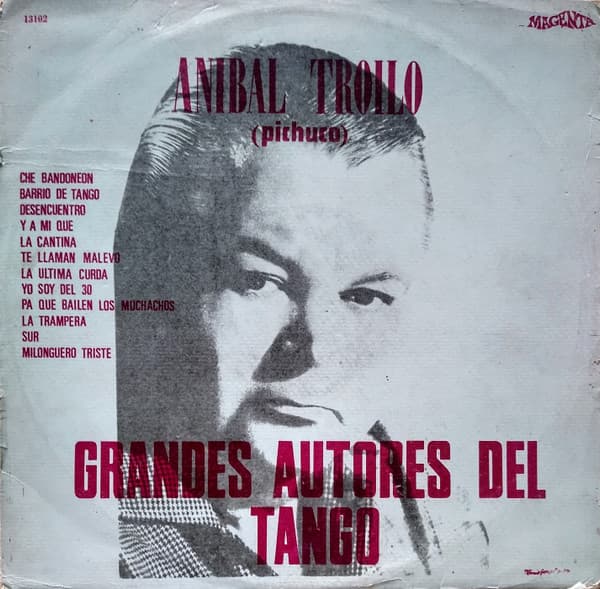 Anibal Troilo (Pichuco) — Grandes Autores Del Tango: Anibal Troilo