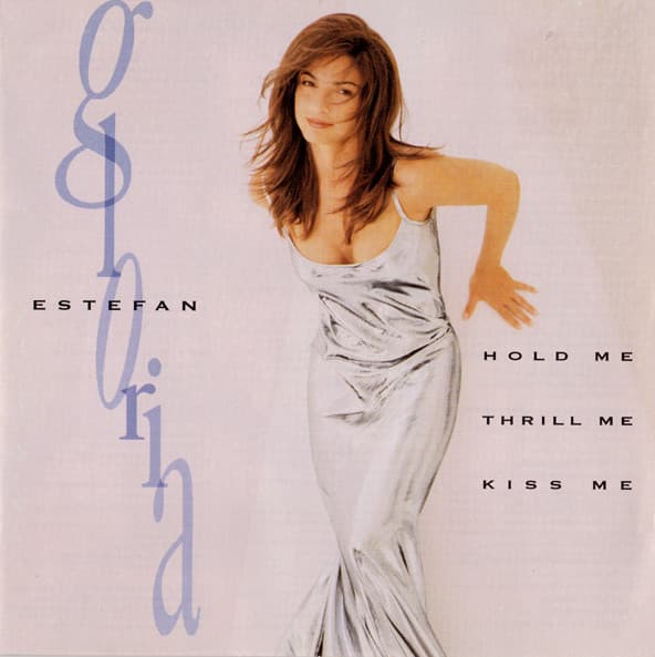 Gloria Estefan — Hold Me, Thrill Me, Kiss Me