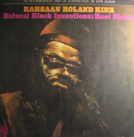 Rahsaan Roland Kirk — Natural Black Inventions: Root Strata