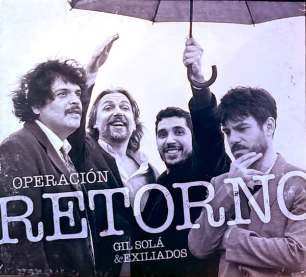 Gil Solá & Exiliados — Operación Retorno