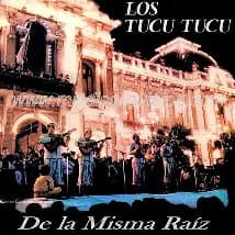 Los Tucu Tucu — de la Misma Raiz