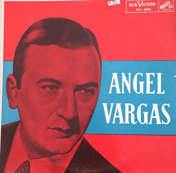 Angel Vargas — El Ruiseñor De Las Calles Porteñas