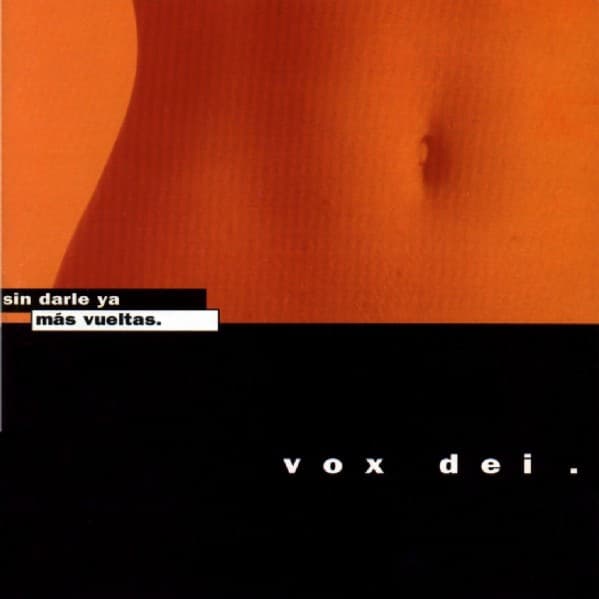 Vox Dei — Sin Darle Ya Más Vueltas