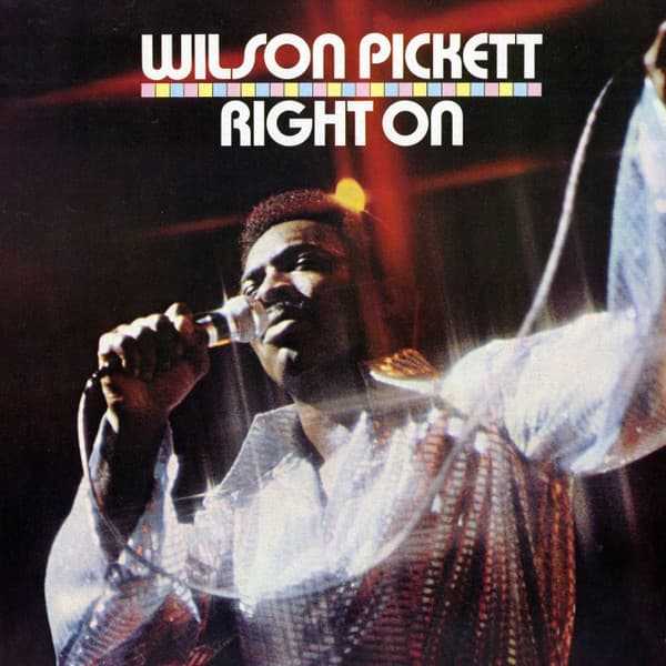 Wilson Pickett — Right On