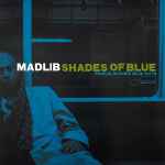 Madlib — Shades Of Blue